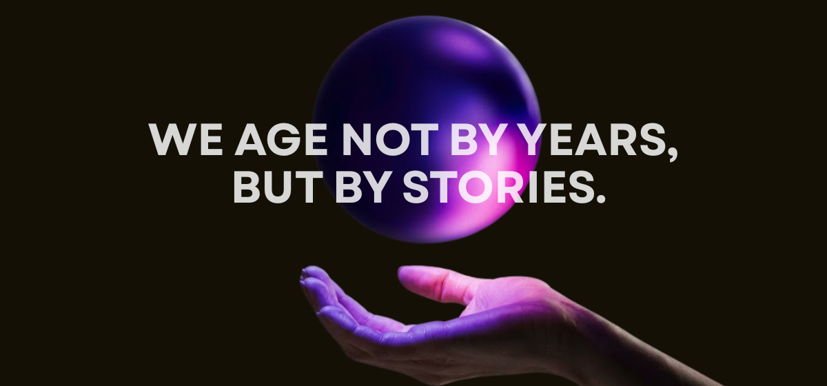 we age not by years, but by stories.